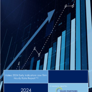 Valeo 2024 Early Indicators Law Firm Hourly Rate Report
